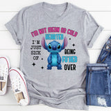 I’m Not Mean or Cold Hearted I’m Just Sick of Being F*cked Over T-Shirt