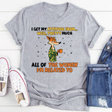 I Get My Attitude From… Well. Pretty Much All of the Women I’m Related To T-Shirt
