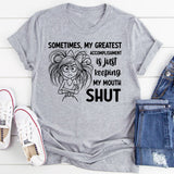 Sometimes, My Greatest Accomplishment Is Just Keeping My Mouth Shut T-Shirt