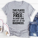 Two Places You Can Stay for Free: In Your Lane and Out of My Business T-Shirt