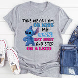 Take Me As I Am Or Kiss Ass, Eat Shit, and Step on a LEGO T-Shirt