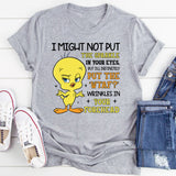 I Might Not Put the Sparkle in Your Eyes, But I’ll Definitely Put the ‘WTAF?’ Wrinkles in Your Forehead T-Shirt