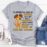 So Apparently I Have an Attitude… Let’s Just Call It Personality, T-Shirt