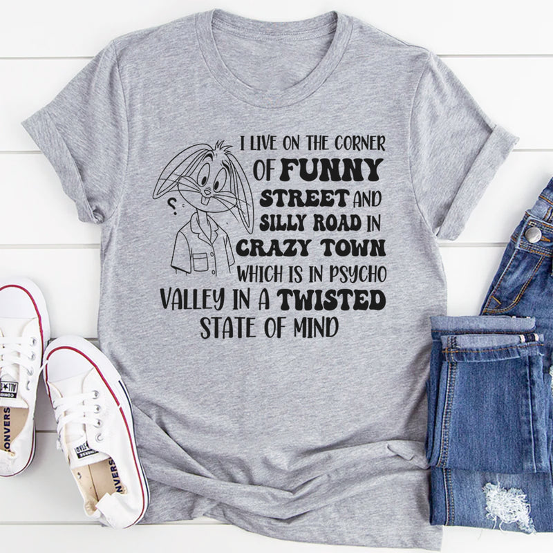 I Live On Funny Street Silly Road T-Shirt