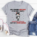 I’m a Cranky Old Lady If You Don’t Want a Sarcastic Answer, Don’t Ask a Stupid Question T-Shirt
