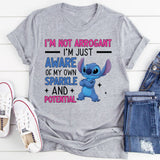 Arrogant I’m Not I’m Just Aware of My Own Sparkle and Potential T-Shirt