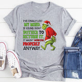 I’ve Finally Lost My Mind. If Found, Don’t Bother to Return It It Wasn’t Working Properly Anyway T-Shirt