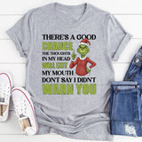 There’s a Good Chance the Thoughts in My Head Will Exit My Mouth Don’t Say I Didn’t Warn You T-Shirt