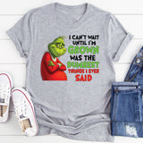 I Can’t Wait Until I’m Grown Was the Dumbest Thing I Ever Said T-Shirt