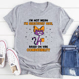 I’m Not Mean I’m Selectively Nice, Based on Vibe Compatibility T-Shirt