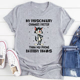 My Personality Changes Faster Than My Phone Battery Drains T-Shirt