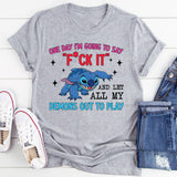 One Day I’m Going to Say ‘F*ck It’ and Let All My Demons Out to Play T-Shirt