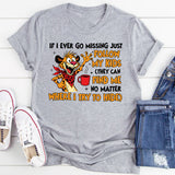 If I Ever Go Missing, Just Follow My Kids They Can Find Me No Matter Where I Try to Hide T-Shirt