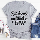 B*craft The Art Of Pissing People Off By Telling Them The Truth T-Shirt