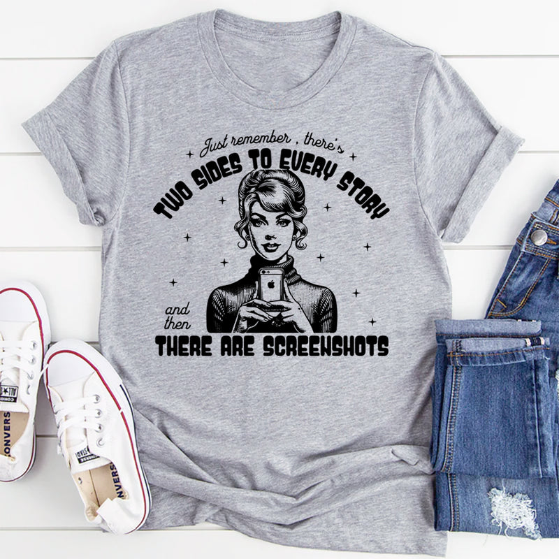 There's Two Sides To Every Story T-Shirt