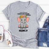 I Never Dreamed I Would Be An Awesome Daughter T-Shirt