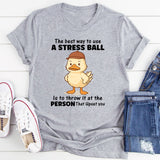The Best Way To Use A Stress Ball T-Shirt