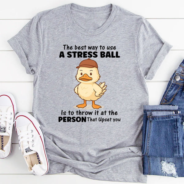 The Best Way To Use A Stress Ball T-Shirt