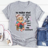 No Matter What Life throws At Me, I Don't Have Ugly Children T-Shirt