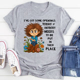 I’ve Got Some Openings Today T-shirt