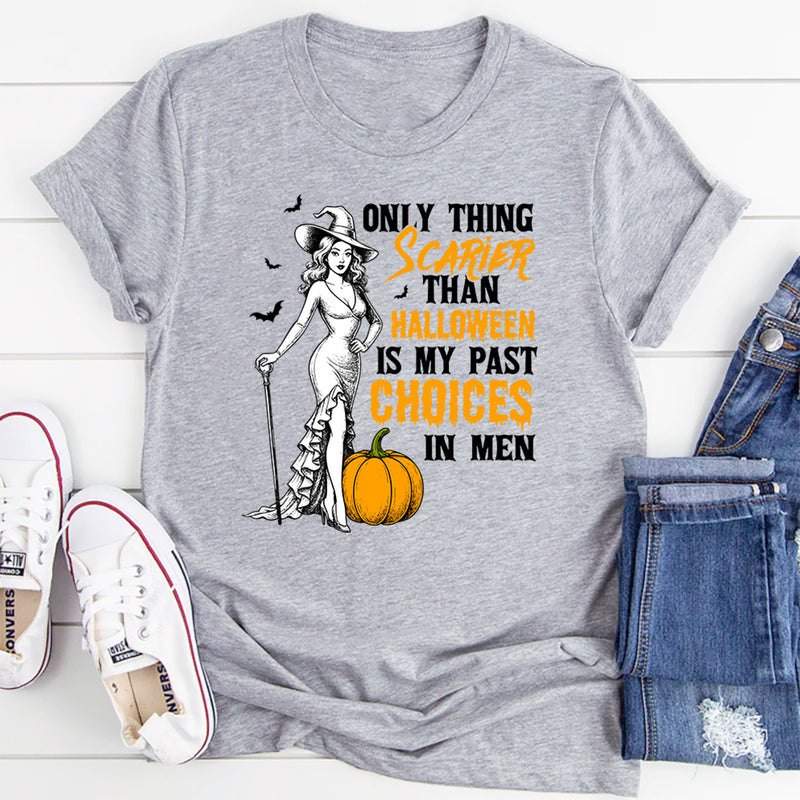Only Thing Scarier Than Halloween Is My Past Choices In Men T-Shirt