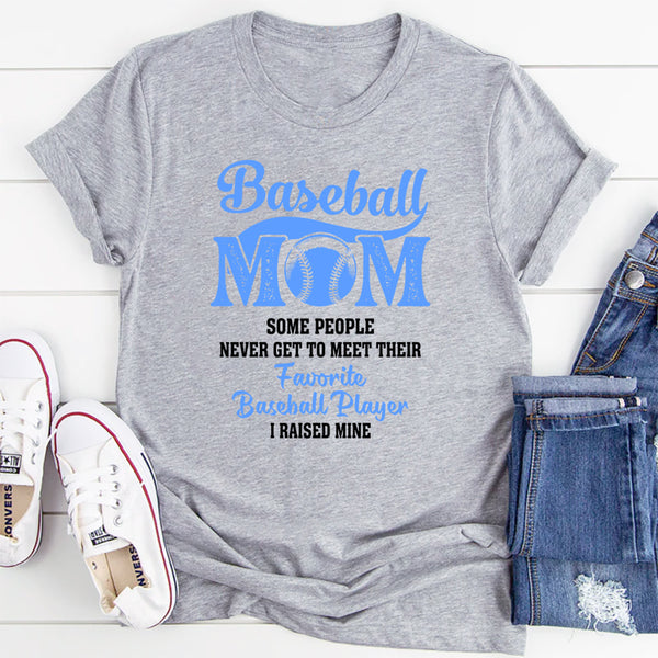 Some People Never Get To Meet Their Favorite Baseball Player T-Shirt