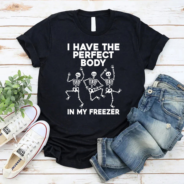 I Have The Perfect Body T-Shirt