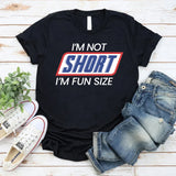 I'm Not Short I'm Fun Sized T-Shirt