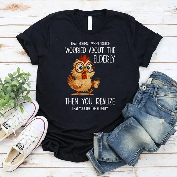 That Moment When You're Worried About The Elderly T-Shirt