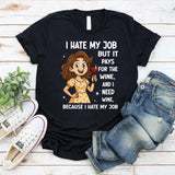 I Hate My Job But It Pays For The Wine And I Need Wine T-Shirt