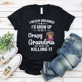 I Never Dreamed I'd Grow Up To Be a Crazy Grandma T-shirt