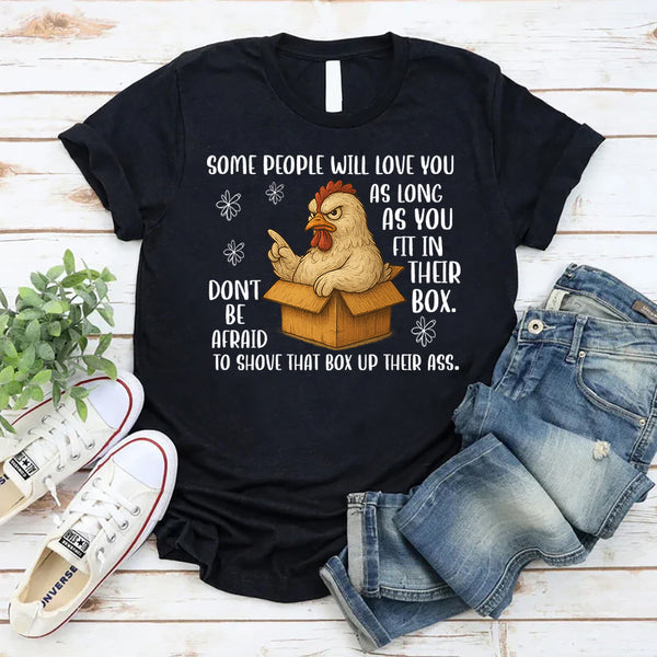 Some People Will Love You As Long As You Fit In Their Box T-Shirt