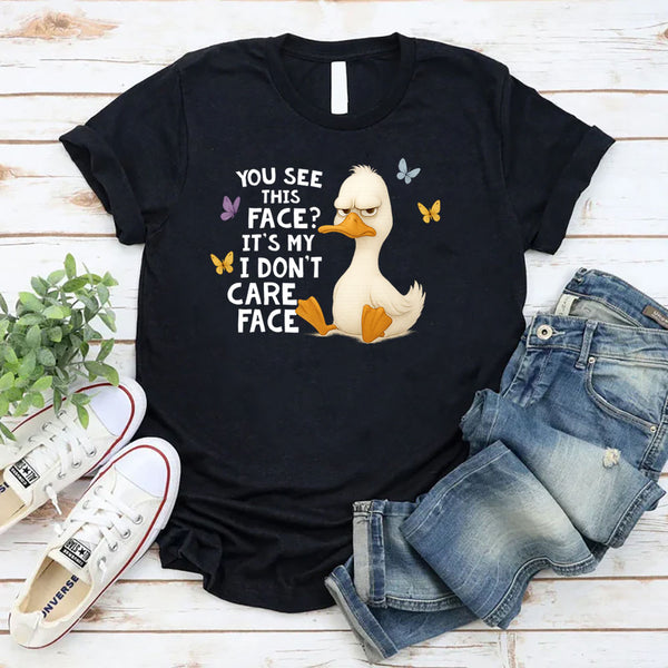 You See This Face It's My I Don't Care Face T-Shirt