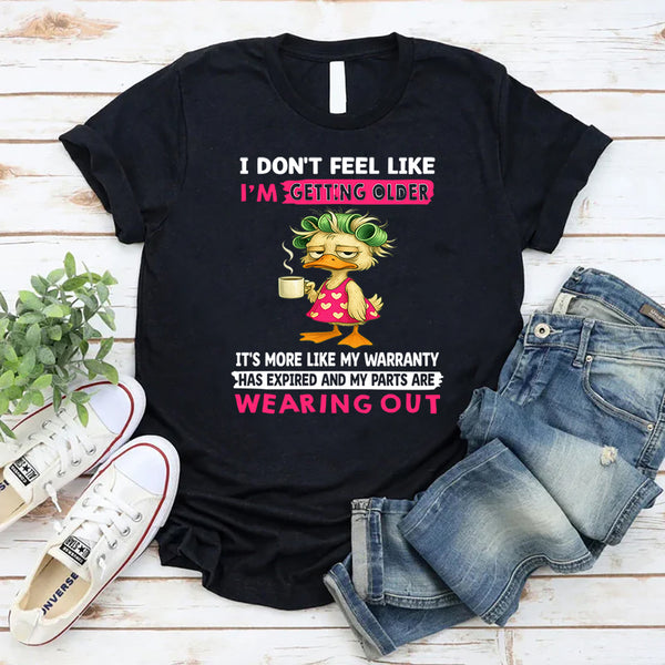 I Don't Feel Like I'm Getting Older It's More Like Warranty T-Shirt