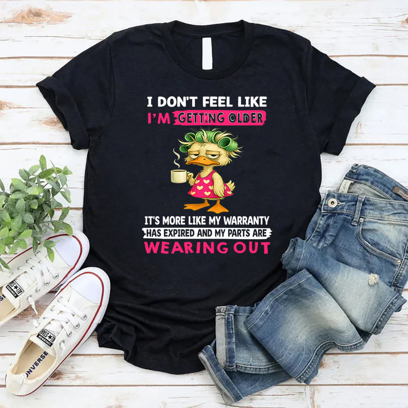 I Don't Feel Like I'm Getting Older It's More Like Warranty T-Shirt
