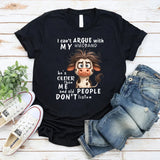 I Cant Argue With My Husband He's Older Than Me & Old People T-Shirt