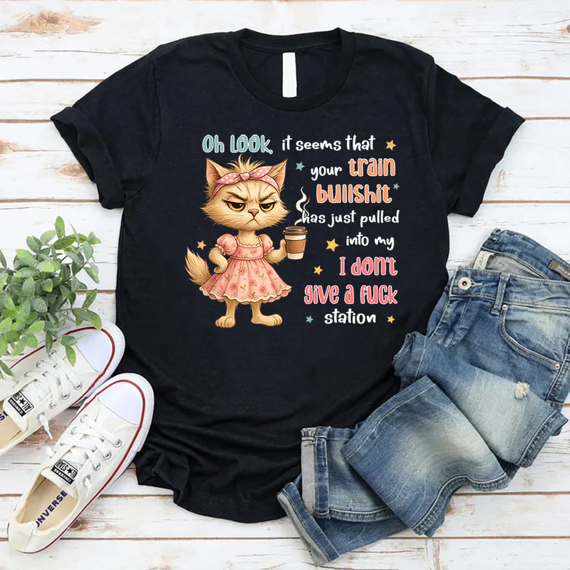 Oh Look It Seems That Your Train Bullshit Has Just Pulled T-Shirt