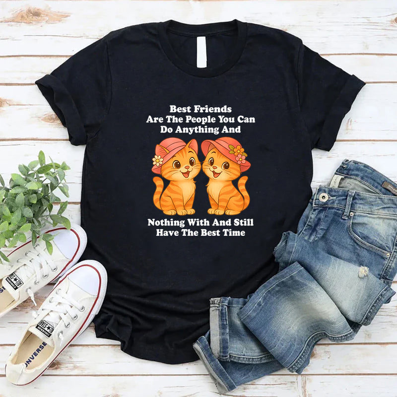 Best Friends Are The People You Can Do Anything T-Shirt