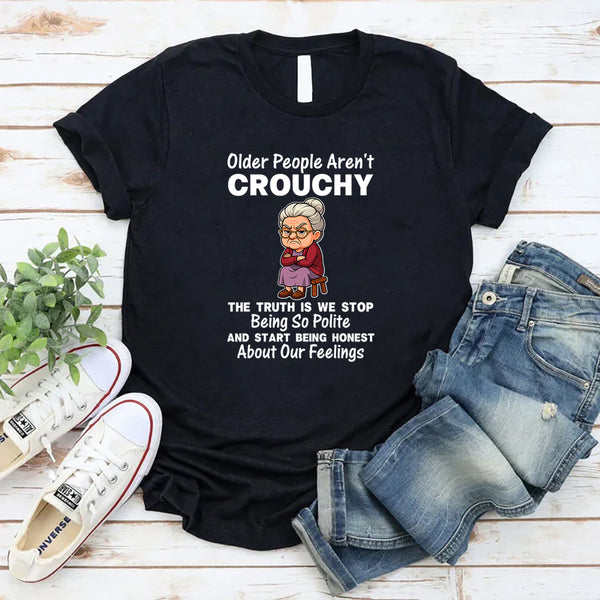 Older People Aren't Crouchy T-Shirt
