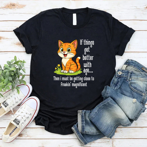 If Things Get Better With Age T-shirt
