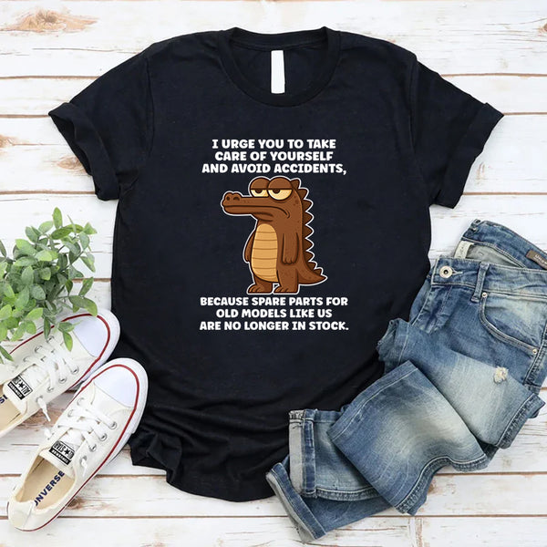 I Urge You To Take Care Of Yourself And Avoid Accidents T-Shirt