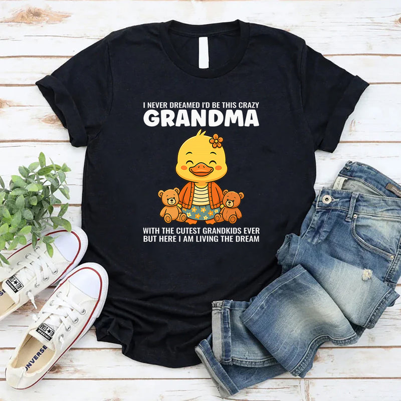 I Never Dreamed I'd Grow Up To Be a Crazy Grandma T-Shirt