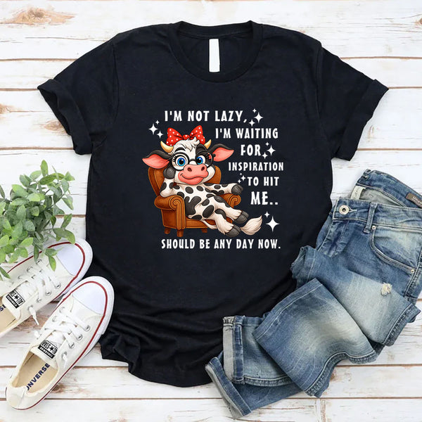 I’M Not Lazy I’M Waiting For Inspiration To Hit Me T-Shirt