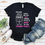 Sometimes Big Girl Pants Are Just Not Enough You Got To Whip T-Shirt