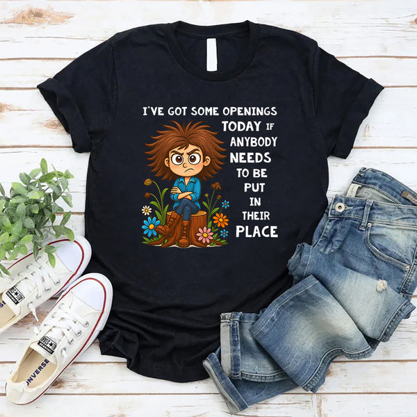 I’ve Got Some Openings Today T-shirt