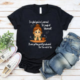 I'm Glad You've Learned To Laugh At Yourself T-Shirt