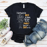 I Get Paid To Be Nice At Work T-Shirt