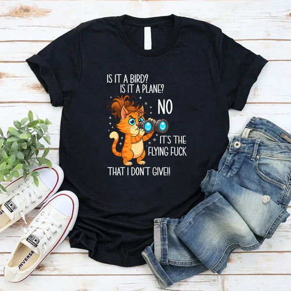 Is It A Bird Is It A plane No It's The Flying F*ck That I Don't Give T-Shirt