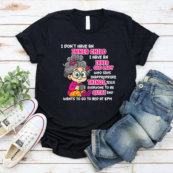 I Don’t Have an Inner Child, I Have an Inner Old Lady T-Shirt