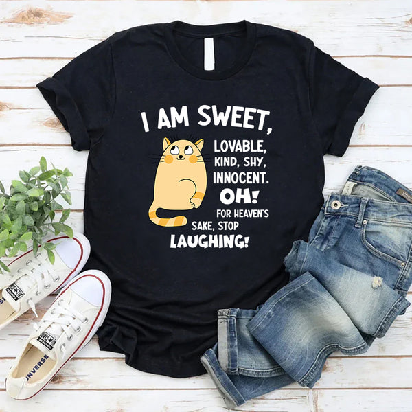 I Am Sweet Lovable Kind Shy Innocent Oh For Heaven's Sake T-Shirt